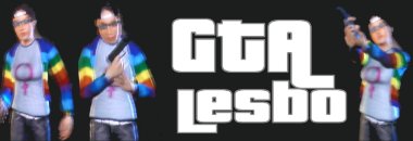 Image credit http://lesbiangamers.com/2008/05/gta-lesbo-multiplayer-fun/